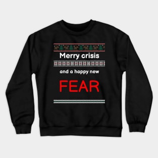 Merry Crisis and a happy new Fear Crewneck Sweatshirt